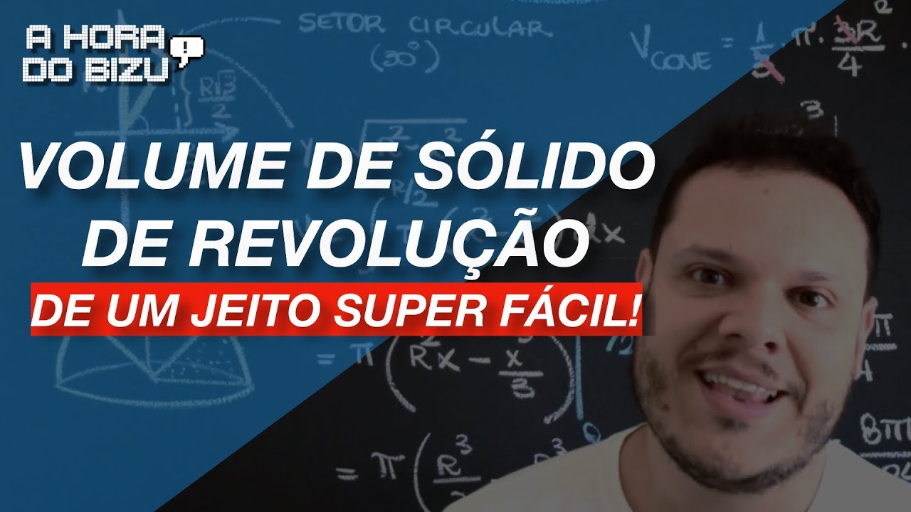 VOLUME DE SÓLIDO DE REVOLUÇÃO - A Hora do Bizu