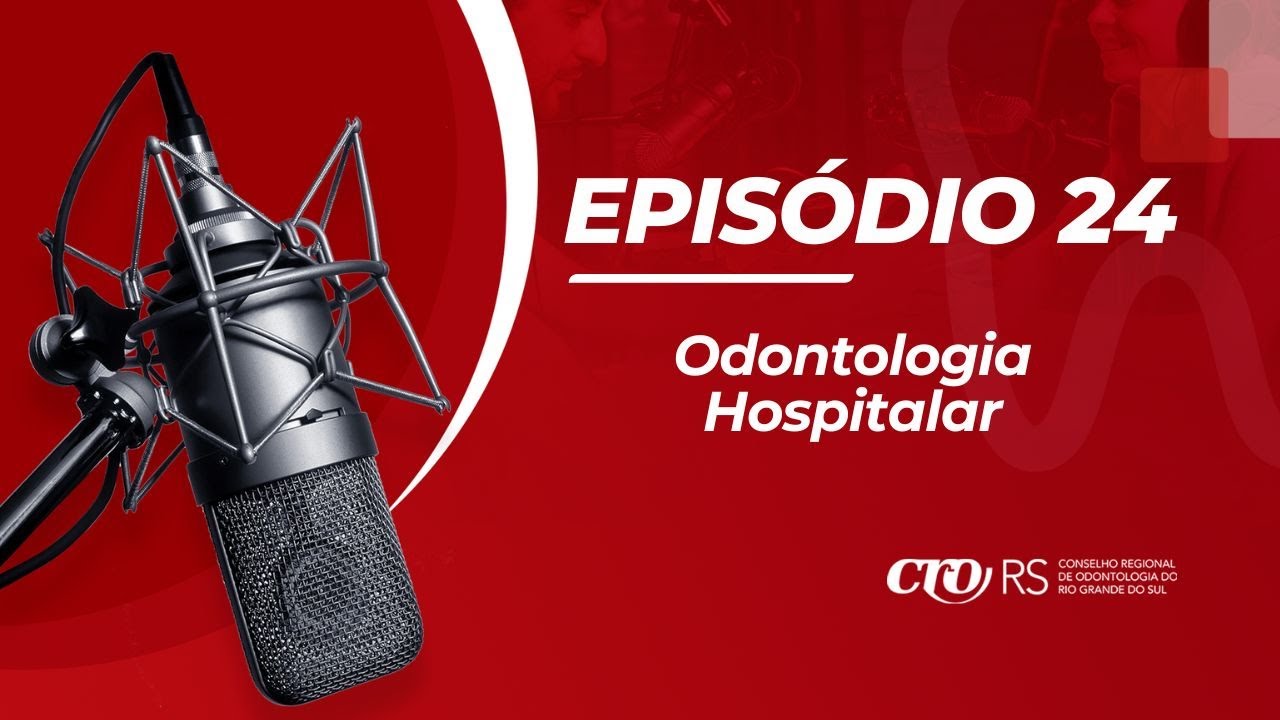 Epis&oacute;dio 24 - Odontologia Hospitalar