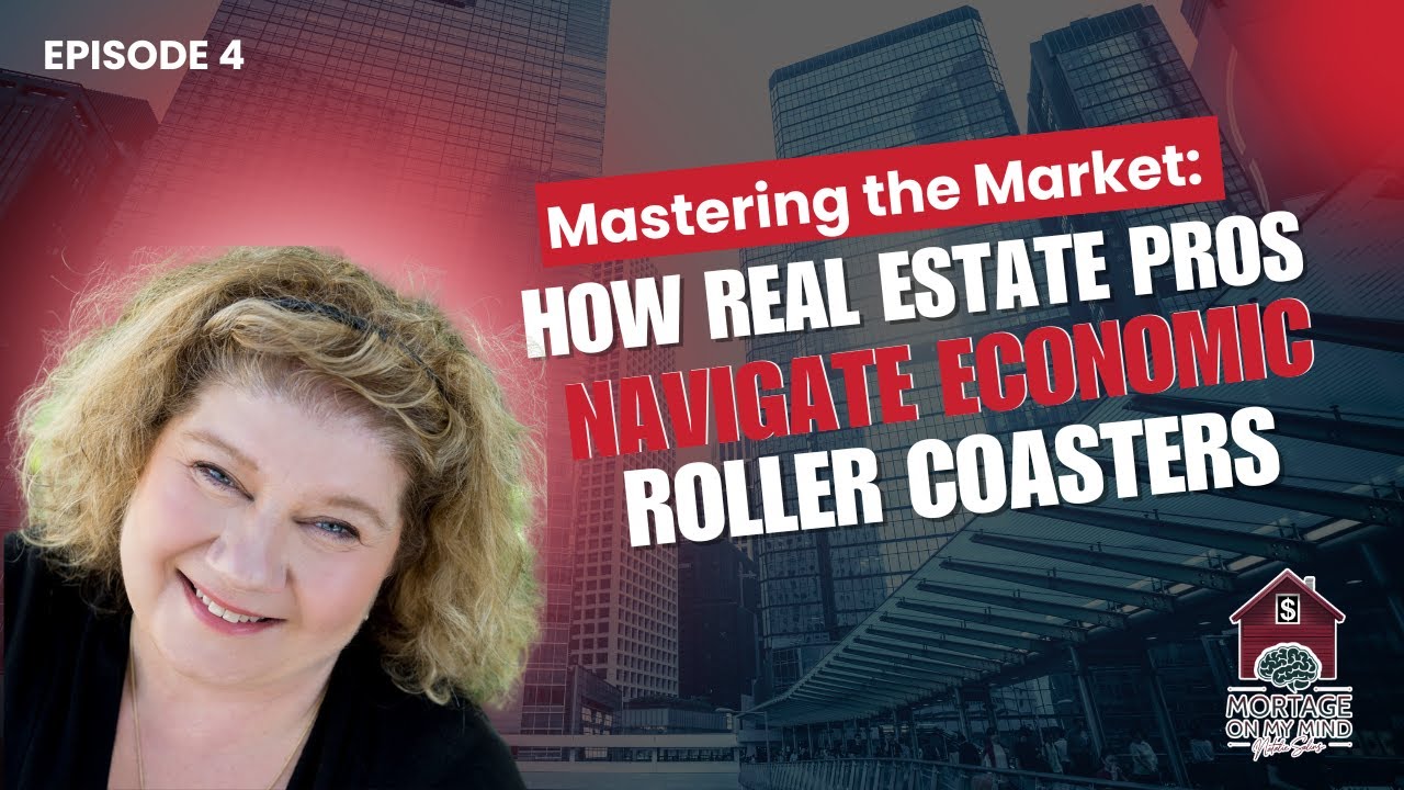 Mastering the Market: How Real Estate Pros Navigate Economic Roller Coasters - EP 4