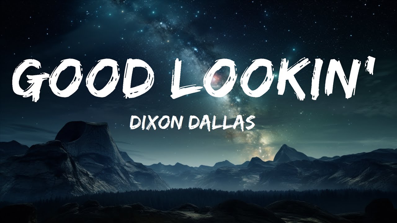 Dixon Dallas - Good Lookin' (Lyrics)  | 1 Hour Today's Hits Lyrics ♪