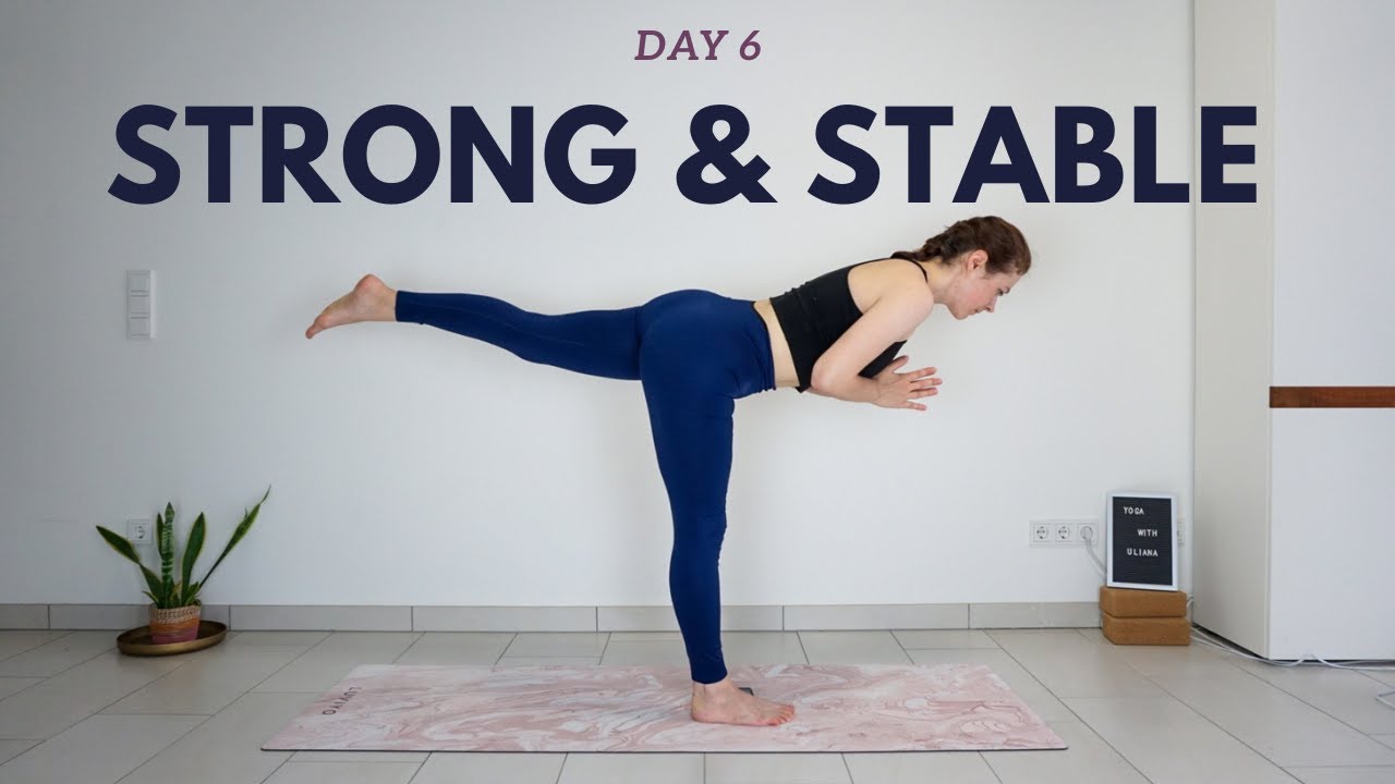 Day 6 STRONG & STABLE - 15 min Yoga For Balance And Strength | 30 Day x 15 minute Everyday Yoga