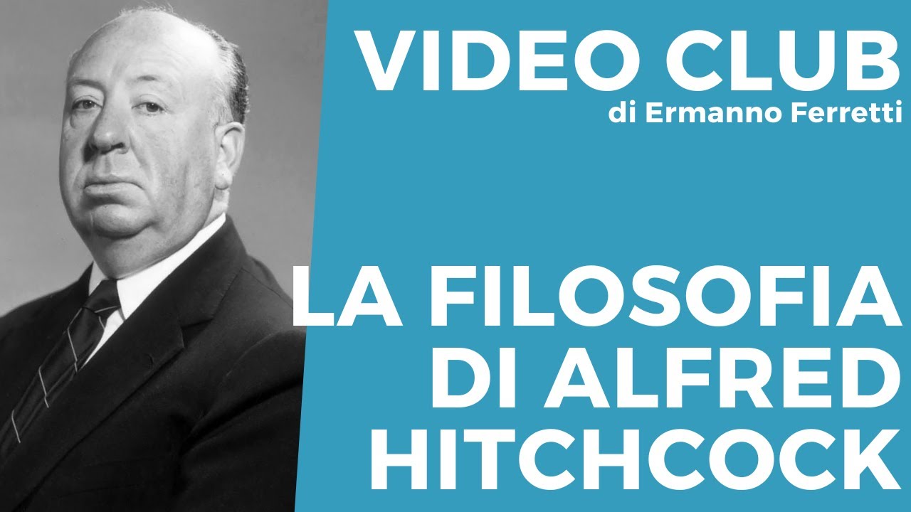 La filosofia di Alfred Hitchcock [Video Club storico-filosofico]
