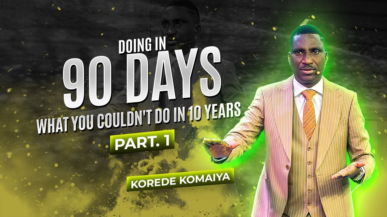 Doing In 90 days What You Couldn't Do In 10 Years PT.1 || Pastor Korede Komaiya