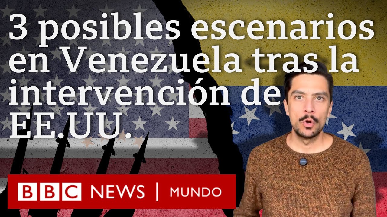 3 escenarios en Venezuela tras la intervenci&oacute;n de EE.UU. y captura de Nicol&aacute;s Maduro | BBC Mundo