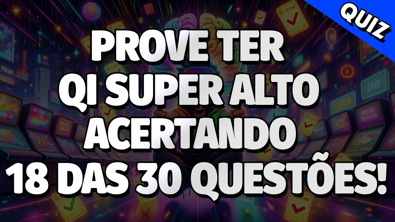 Você Tem QI SUPER ALTO Se Acertar 18 das 30 Questões! | QUIZ CONHECIMENTOS GERAIS