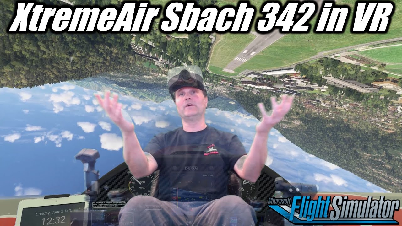 1st Flight in VR of the LivToAir XtremeAir Sbach 342 in MSFS