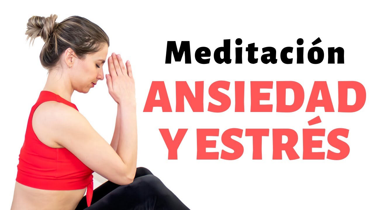 Meditacion para la ansiedad y el estres - Dale Yoga A Tu Vida