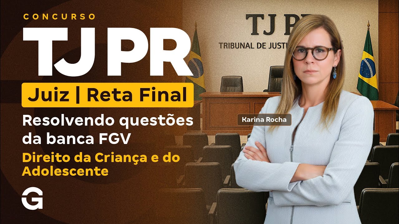 Concurso TJ PR Juiz | Reta Final: Resolvendo Questões FGV em Direito da Criança e do Adolescente