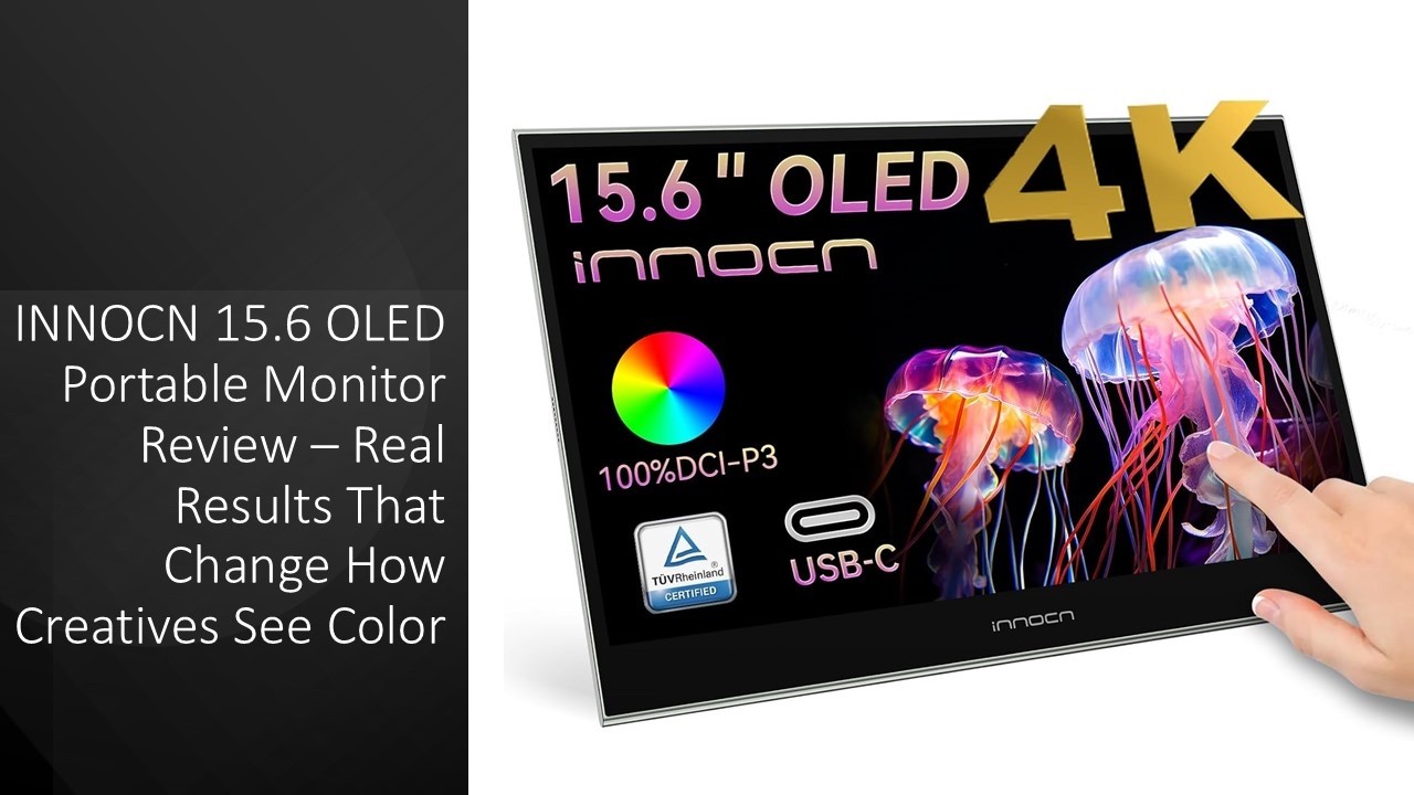 INNOCN 15.6 OLED Portable Monitor Review – Real Results That Change How Creatives See Color