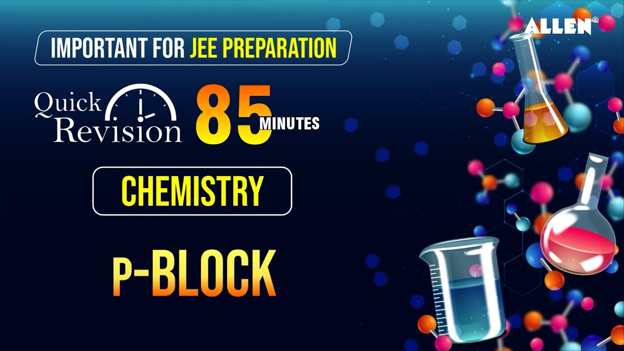 p-Block Elements | Quick Revision in 85 Minutes | JEE 2024 - Chemistry 📚 @ALLENJEE