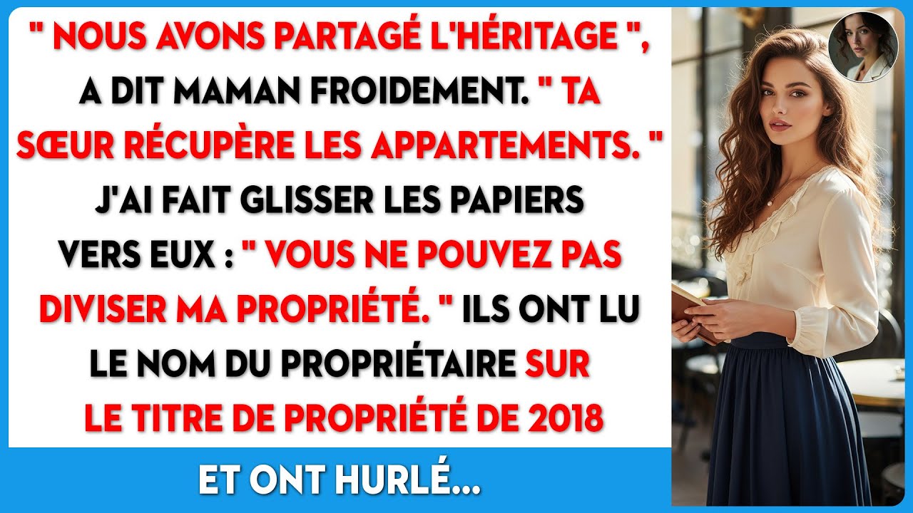 Mes parents se partagent ses biens sans moi, ignorant que tout m'appartient depuis 2018.