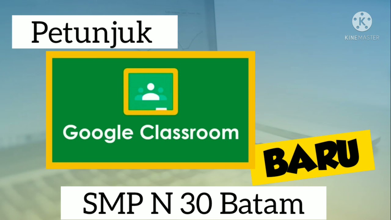 Petunjuk Google Classroom Baru, SMP N 30 Batam