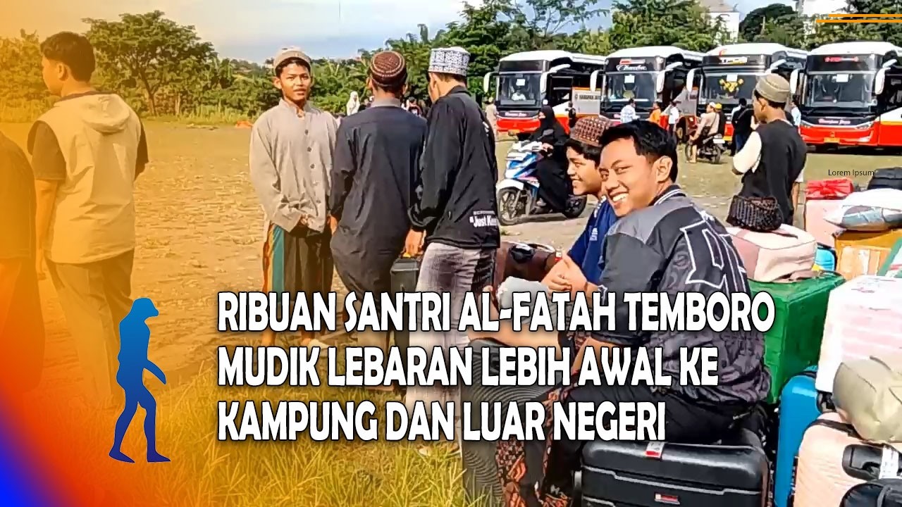 MAGETAN Ribuan Santri Al Fatah Temboro Mudik Lebaran Lebih Awal Ke Kampung Dan Luar Negeri