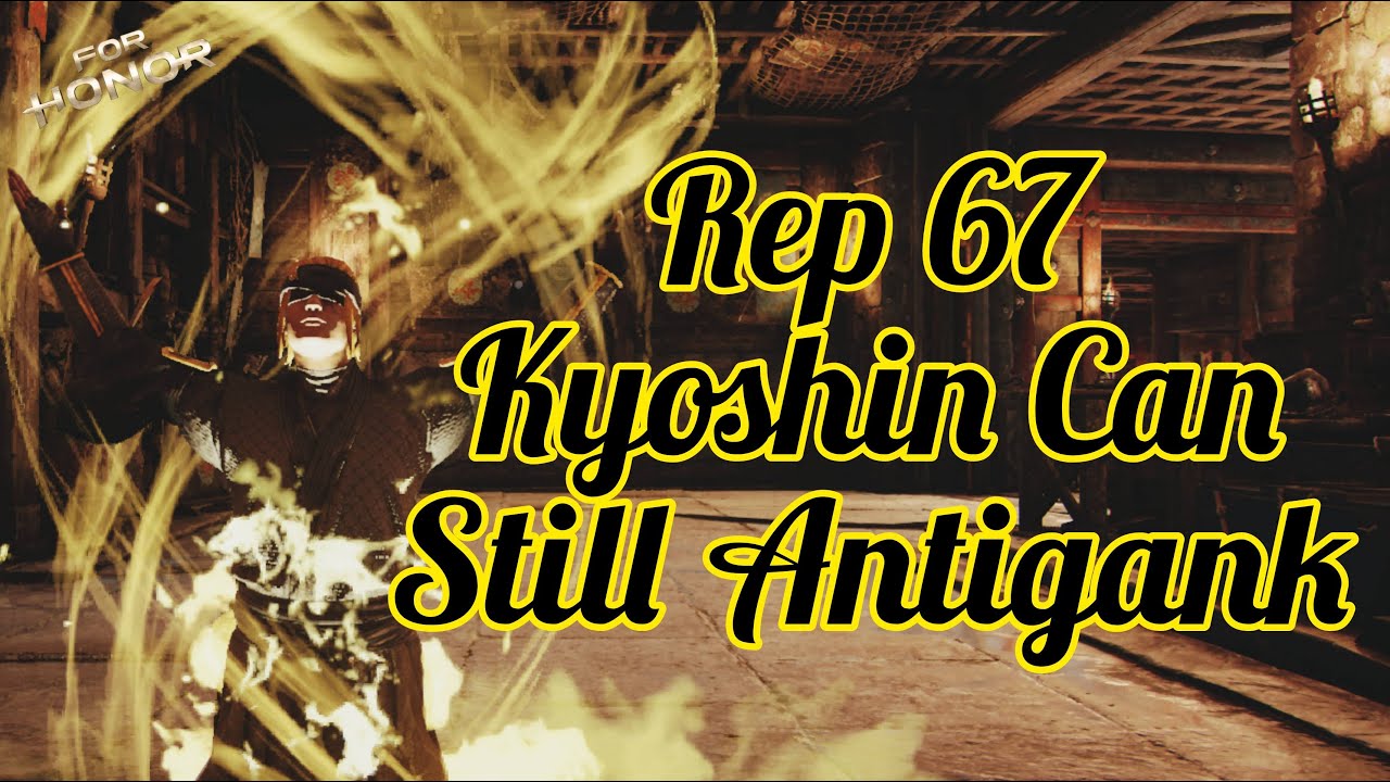 Rep 67 Kyoshin Can Still Antigank - [Antigank Montage] | #ForHonor