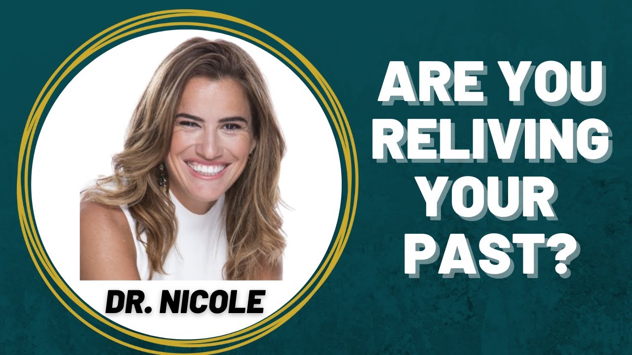 Are You Reliving Your Past?