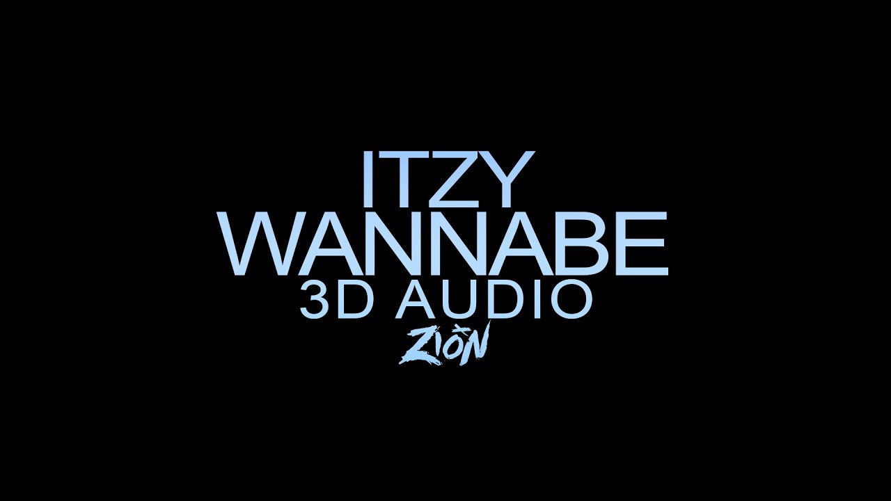 ITZY(있지) - WANNABE (3D Audio Version)