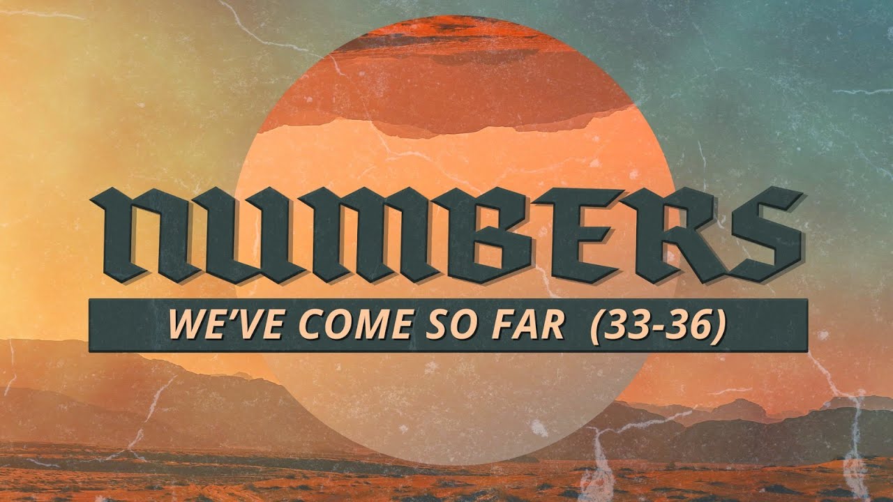 We've Come So Far (Numbers 33-36) | Pastor Tyler Warner