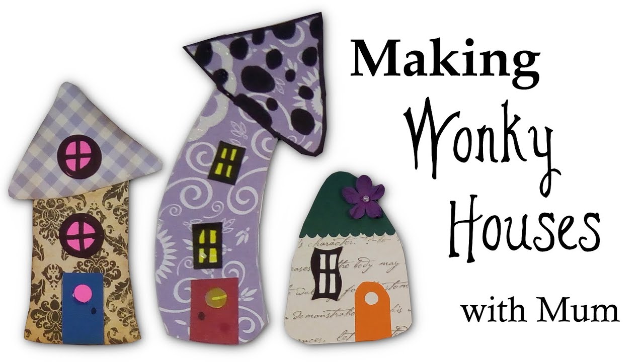 Making Wonky Houses with Mum