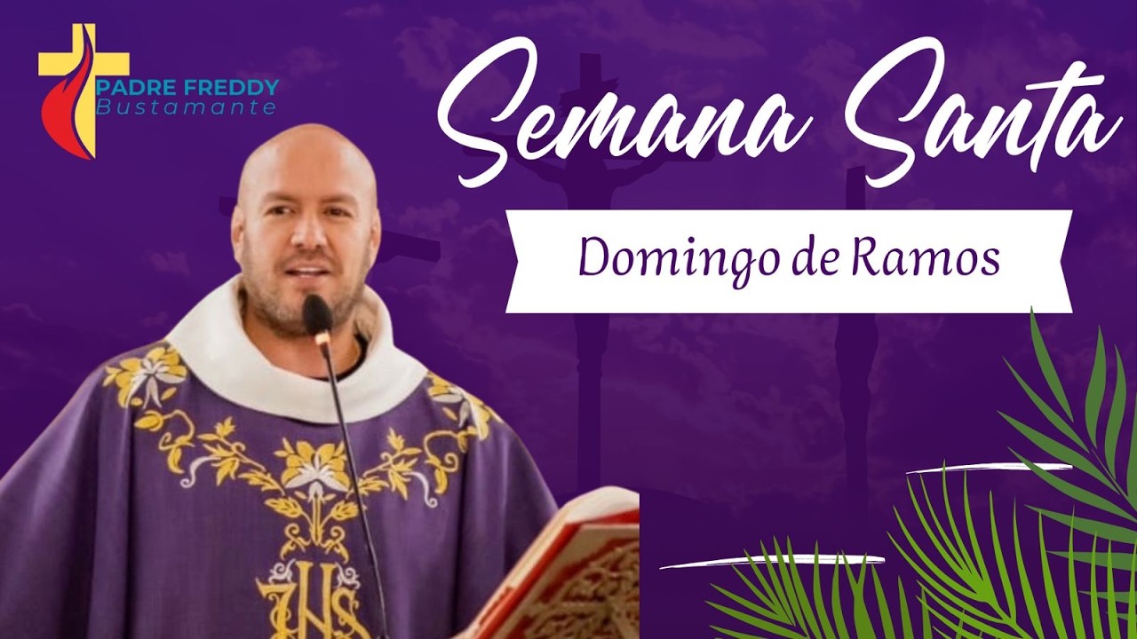 Domingo de Ramos (11:00 am) / 29 de Marzo 2026  - Padre Freddy Bustamante