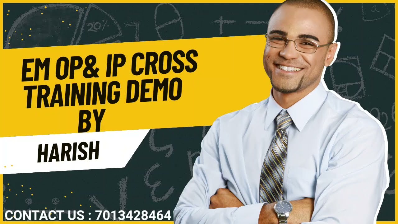 EM OP& IP Cross training demo by Harish