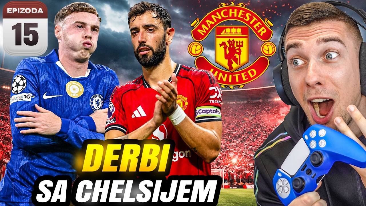 VELIKI DERBI PROTIV CHELSIJA I TRKA ZA TITULOM ! MAN UNITED KARIJERA #15
