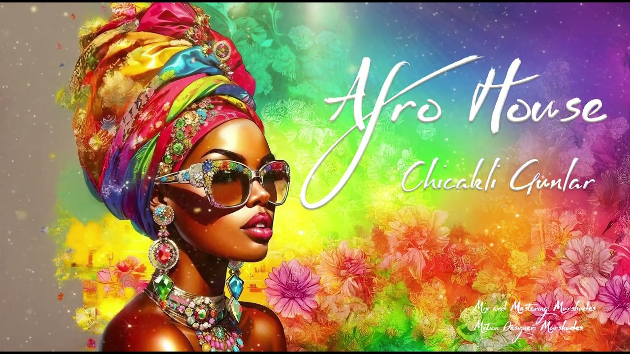Afro House | Chicakli Gunlar🎶
