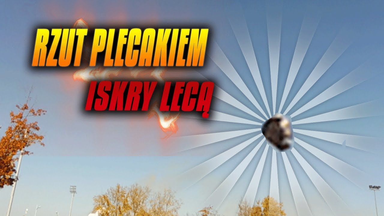 ISKRY POLECIAŁY/Rzuty plecakiem VLOG