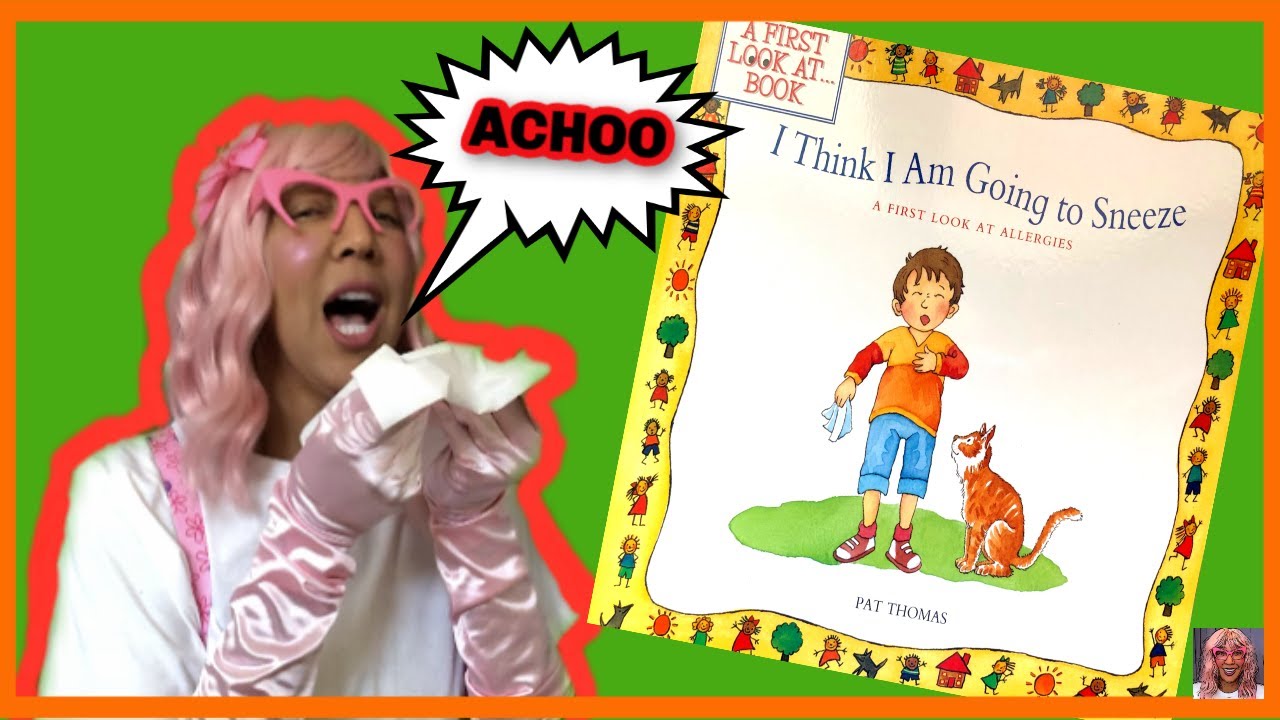 I THINK I AM GOING TO SNEEZE * Story Time Read aloud Book for Kids 👱🏻‍♂️👩🏾👦🏽