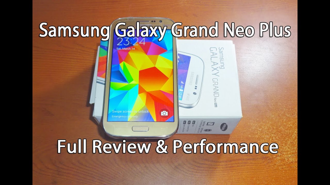 Samsung Galaxy Grand Neo Plus Review and Full Specifications