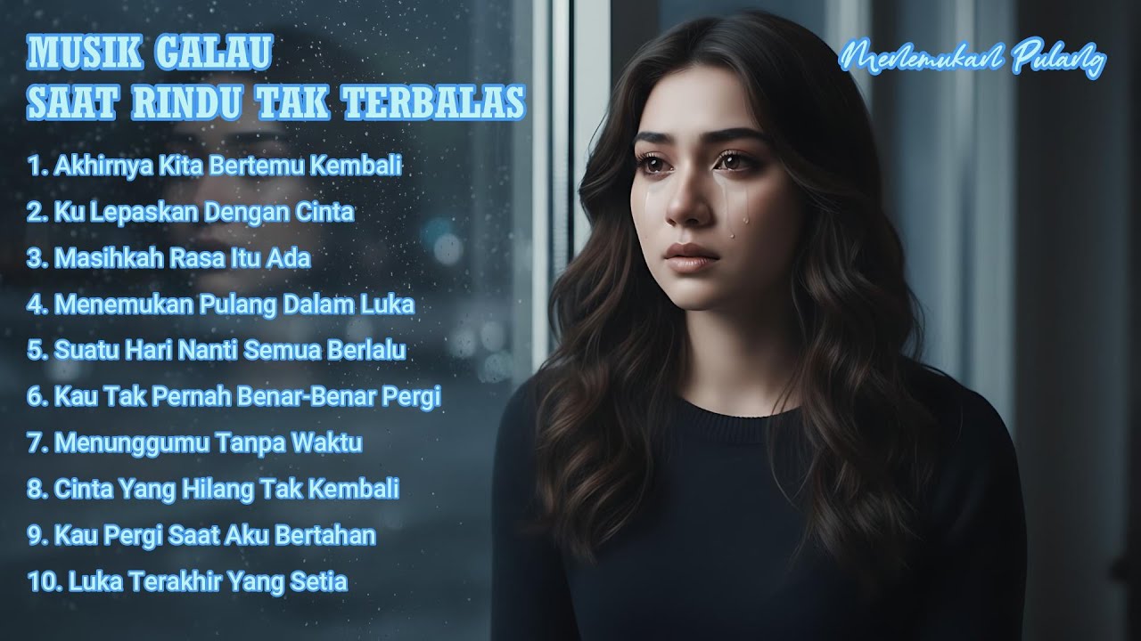 MUSIK GALAU SAAT RINDU TAK TERBALAS – Menemukan Pulang
