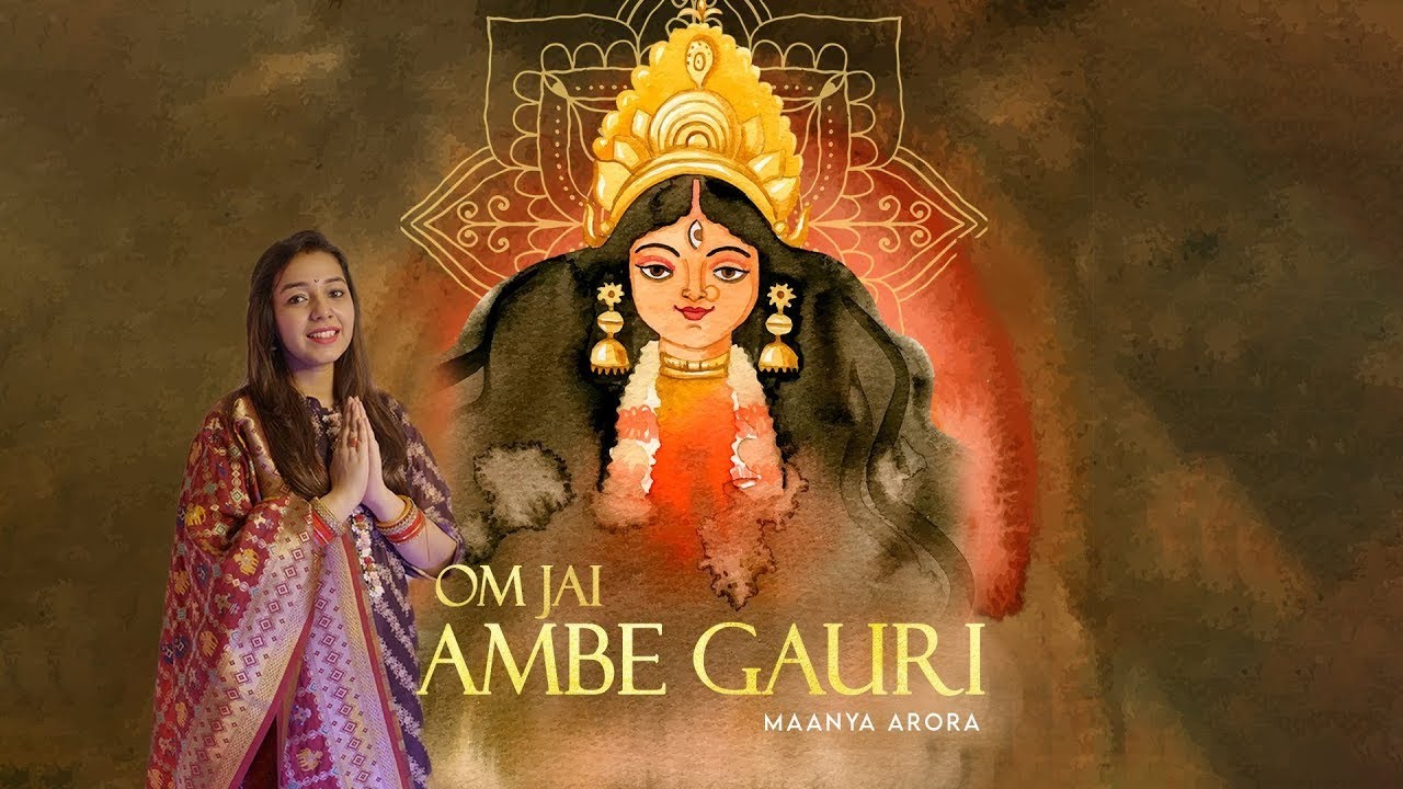 Jai Ambe Gauri - Maa Ambe Aarti | Maanya Arora