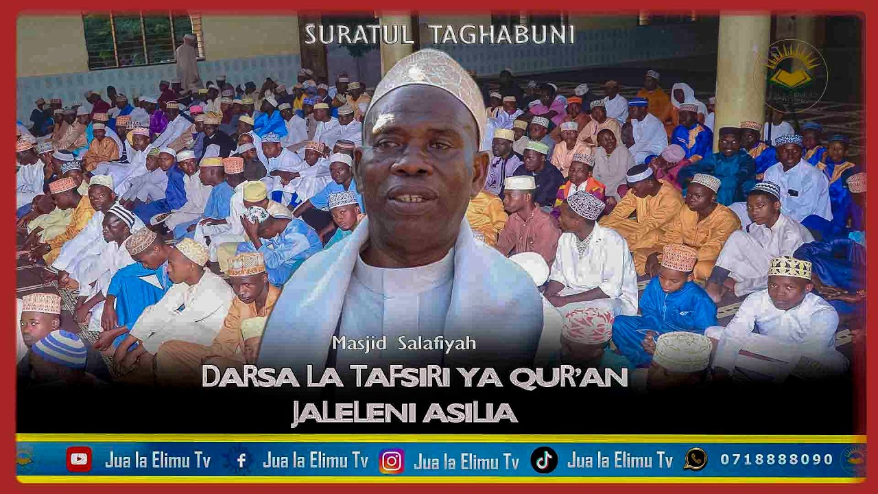 DARSA LA TAFSIRI YA QUR'AN, JALALENI ASILIA, SURATUL TAGHABUNI, NA SHEIKH YUSUF HUSSEIN SUBKY