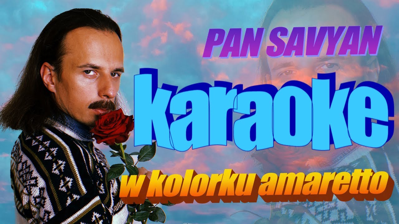 PAN SAVYAN - W KOLORKU AMARETTO (KARAOKE)