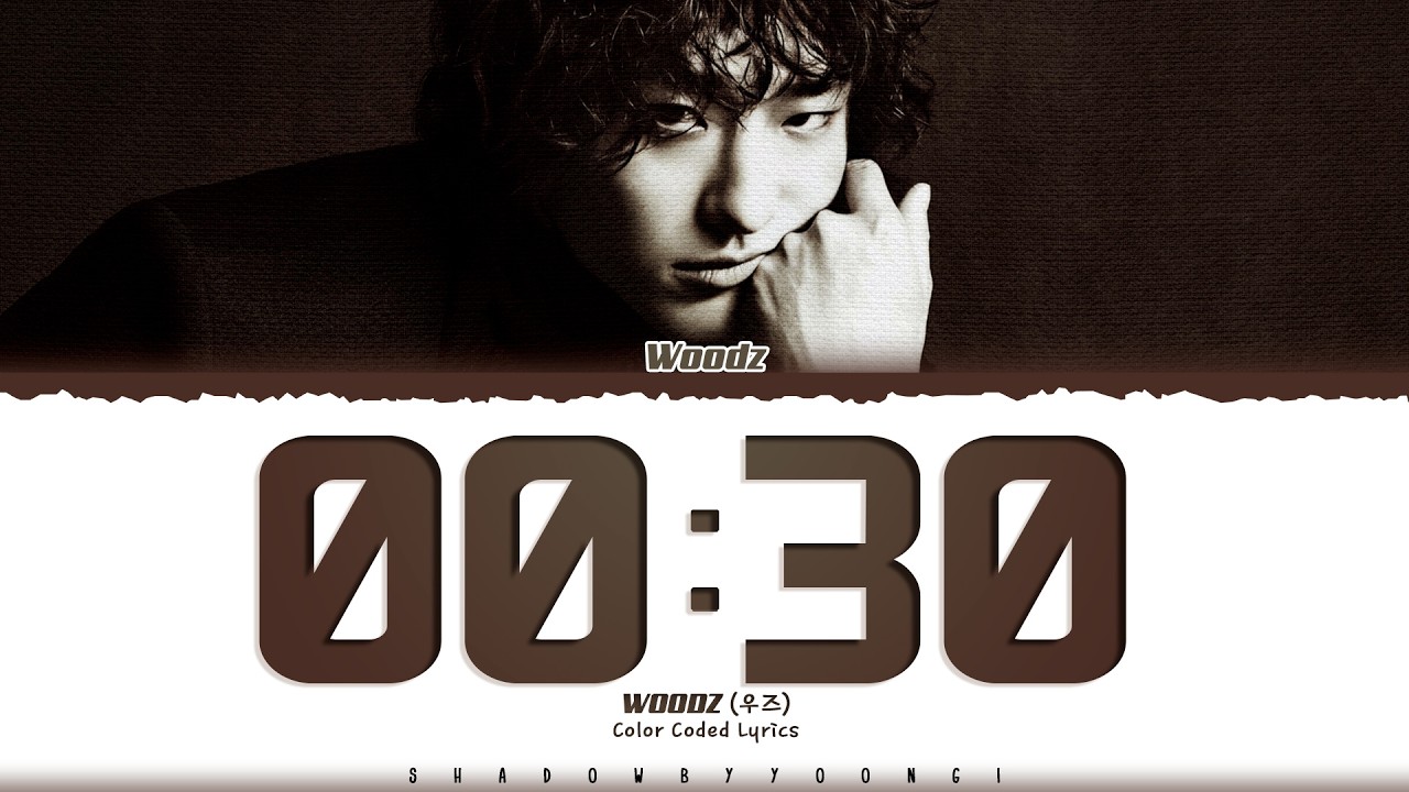 WOODZ '00:30' Lyrics (우즈 00:30 가사) [Color Coded Han_Rom_Eng] | ShadowByYoongi