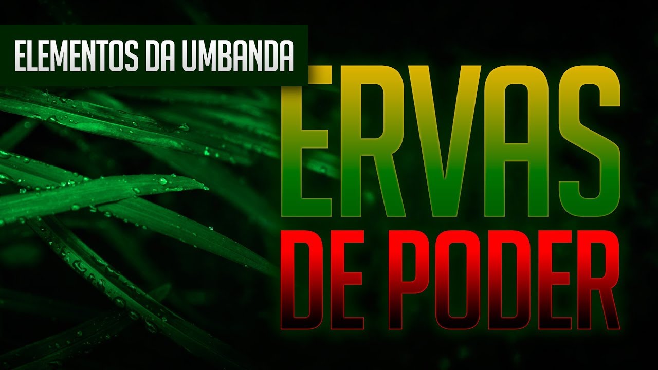 Umbanda Eu Sinto | ELEMENTOS DA UMBANDA (Ervas de Poder)
