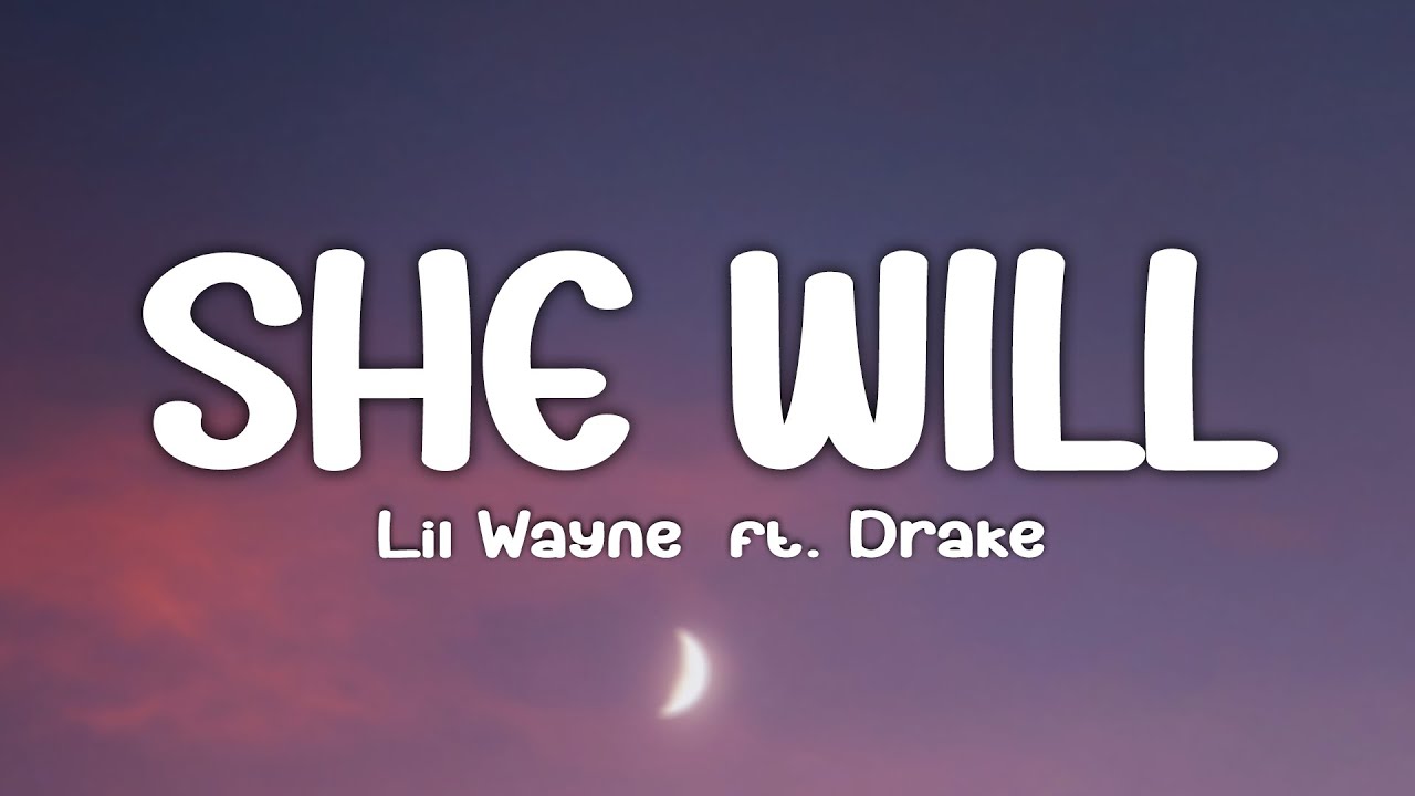 Lil Wayne - She Will (Lyrics) ft. Drake