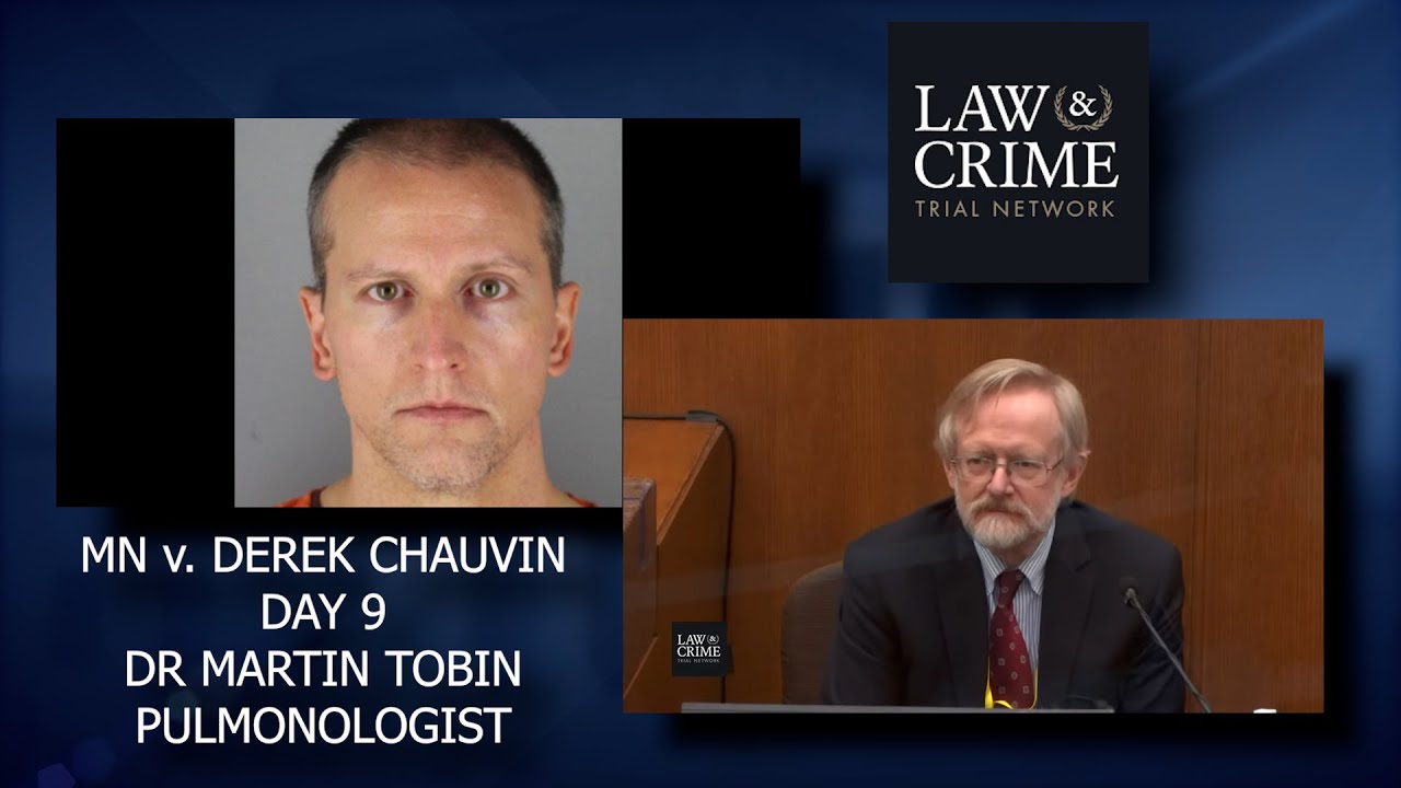 MN v. Derek Chauvin Trial Day 9 - Dr Martin Tobin - Pulmonologist