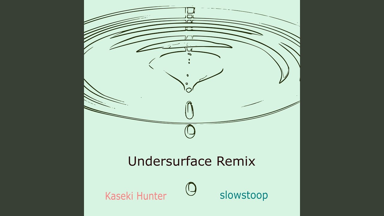 Undersurface (slowstoop Remix)