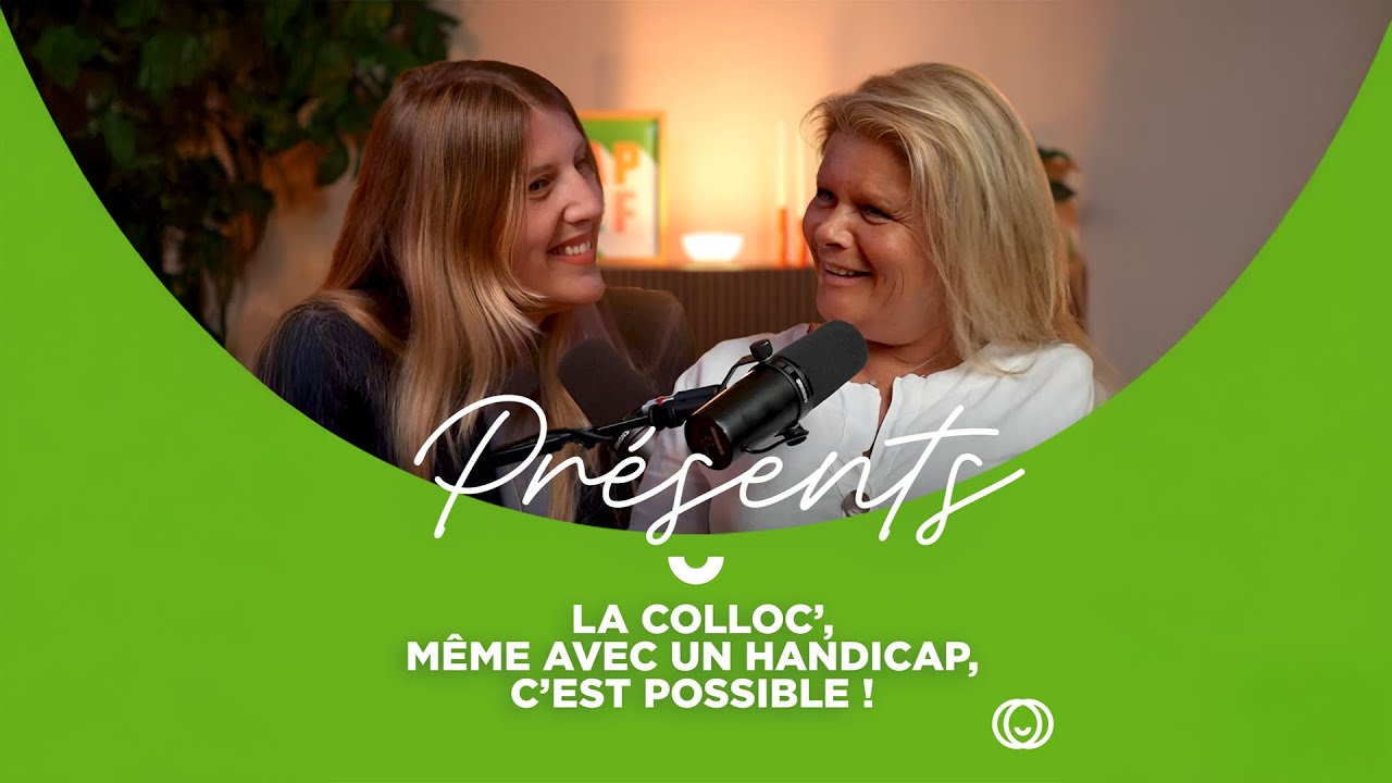PRÉSENTS - Épisode 3 : La colloc’, même avec un handicap, c’est possible !