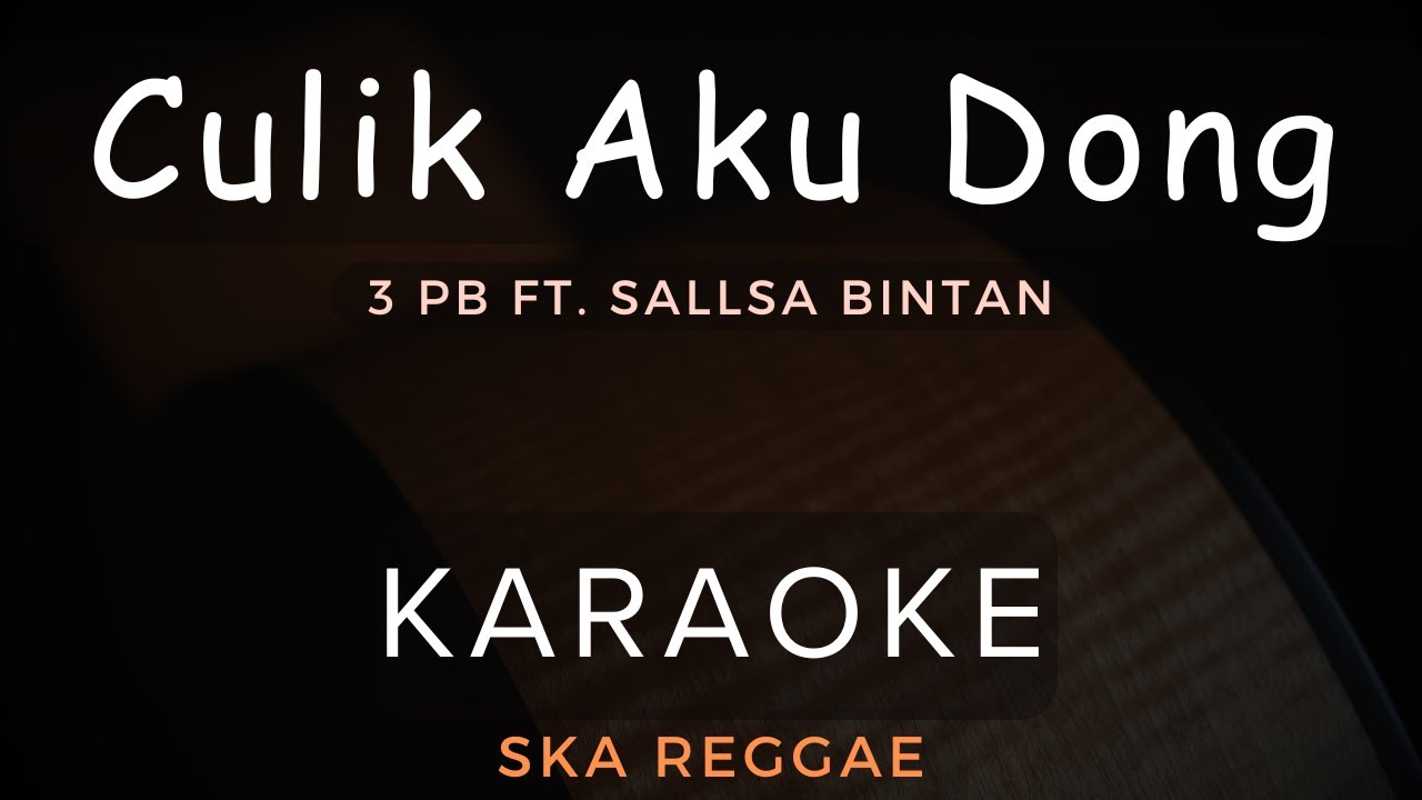 Culik Aku Dong - 3Pemuda Berbahaya Feat Sallsa Bintan | Karaoke | Ska Reggae