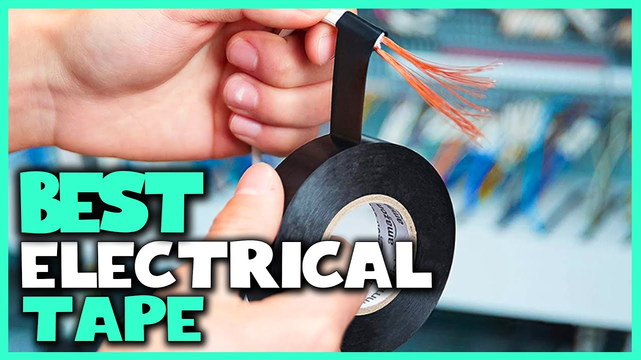 Best Electrical Tapes for 2023 [Top 5 Review] - Waterproof, Flame Retardant, Strong Adhesive Tapes