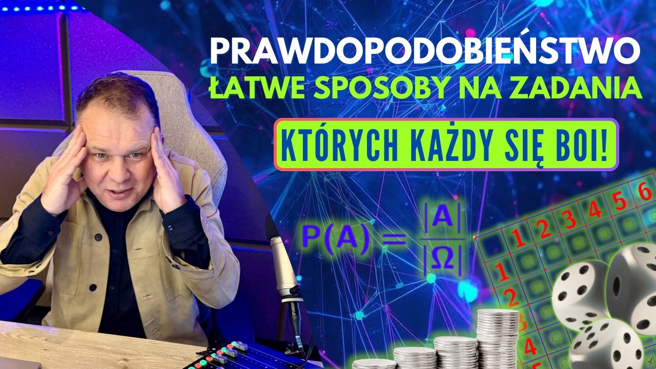 PRAWDOPODOBIEŃSTWO – łatwe sposoby na zadania, których każdy się boi! - poziom podstawowy