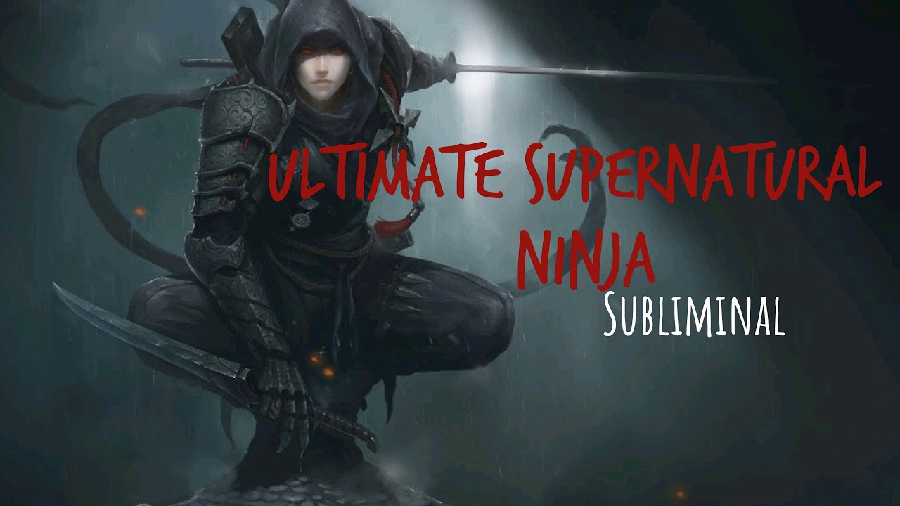 The Ultimate Supernatural Ninja Subliminal Warrior