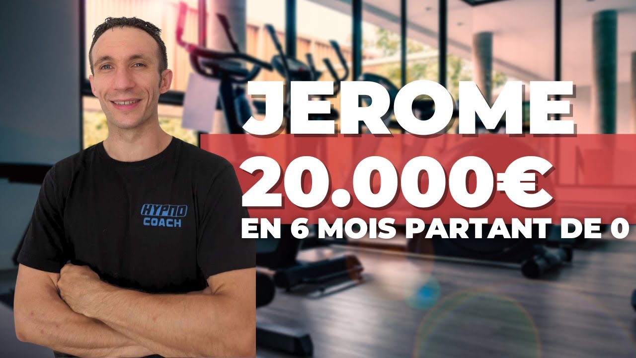 Coachs Sportifs : Comment Jérome a gagné 20 000 € en 6 mois en partant de zéro !