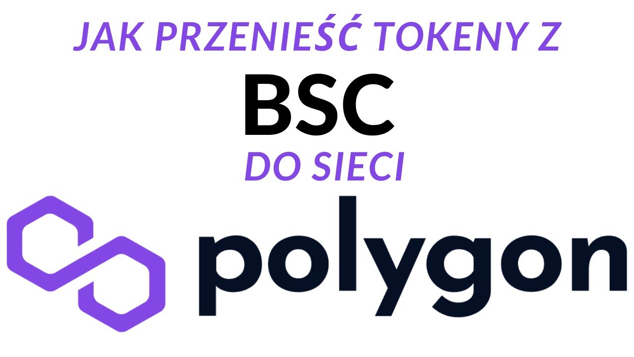 Jak przenieść tokeny z Binance Smart Chain (BSC) na Polygon (MATIC) - instrukcja krok po kroku