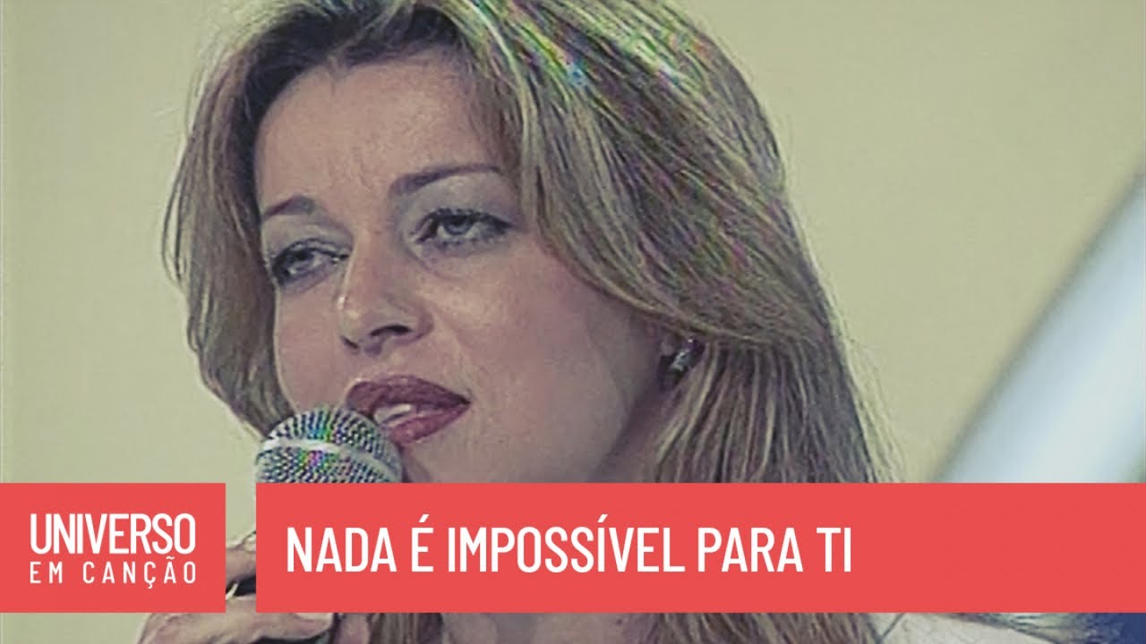 Adriana Arydes - Nada é impossível para Ti - (Universo em Canção)