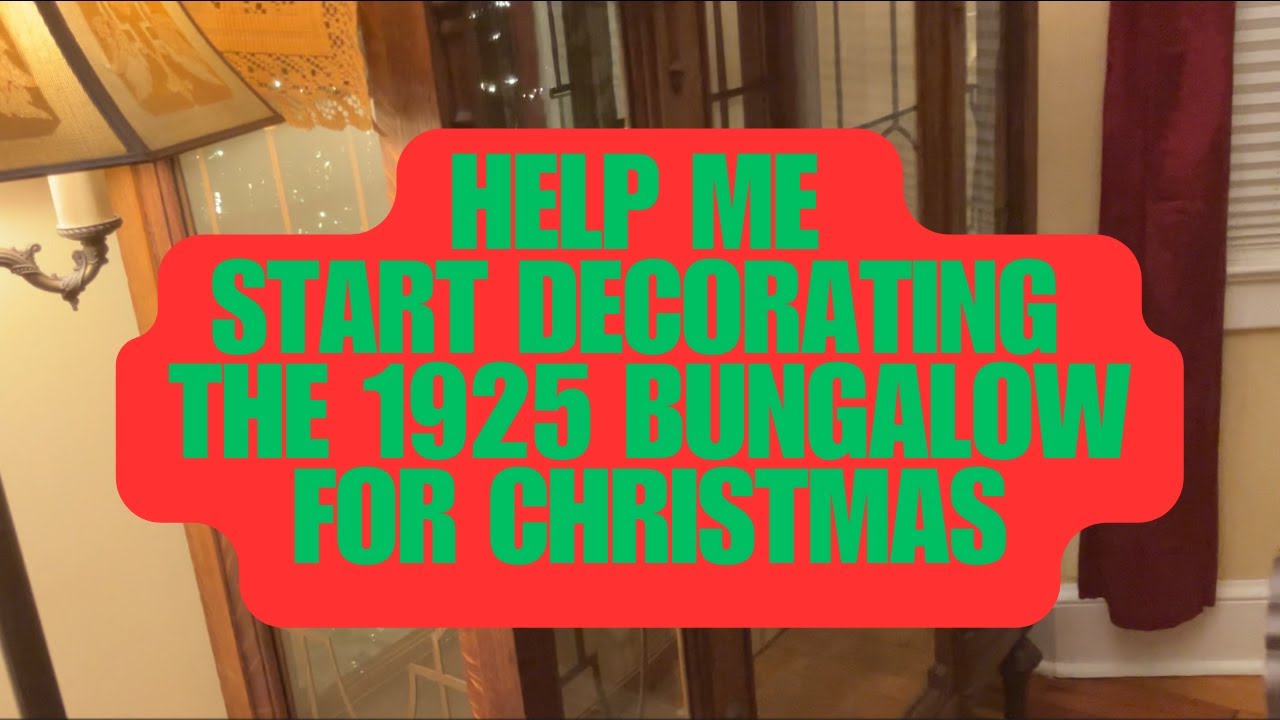 Let's Start Decorating this 1925 Bungalow for Christmas!