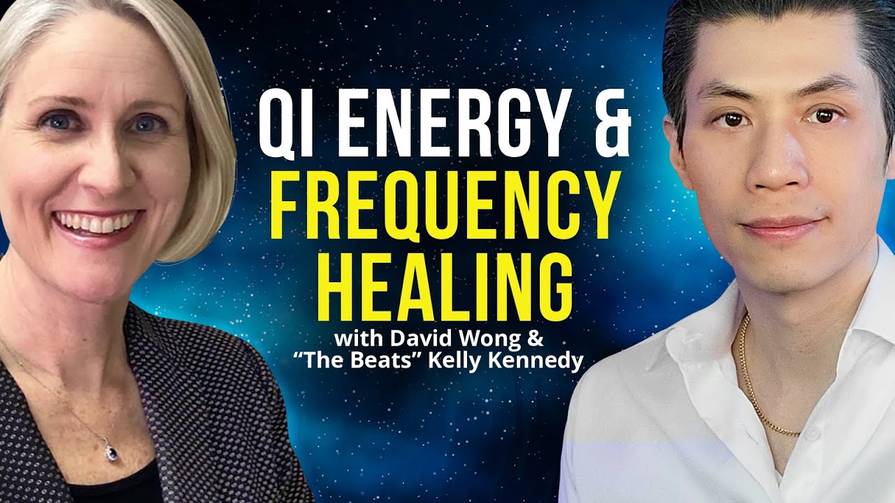 The Power of Qi Energy and Frequency Healing - &ldquo;The Beats&rdquo; Kelly Kennedy with David Wong