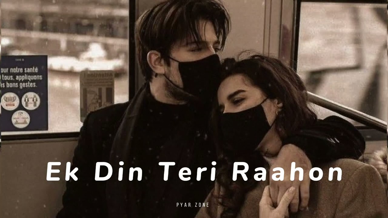 Ek Din Teri Raahon Mein Lofi Song [ Slowed Reverb ] || Romantic Song || #lofi || #pyarzone