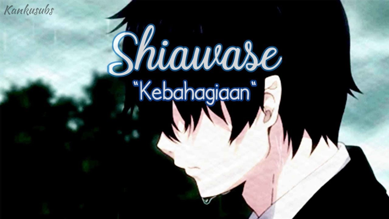 Asalkan kau bahagia | Shiawase - back number (lirik + terjemahan Indonesia)